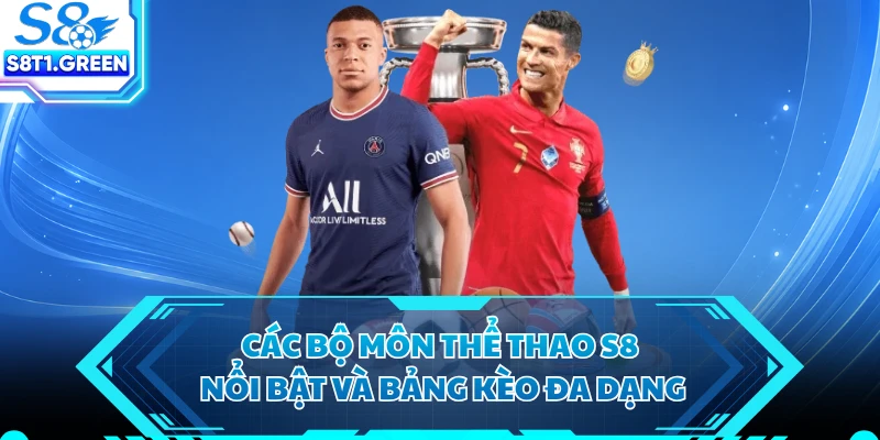 Các bộ môn thể thao S8 nổi bật và bảng kèo đa dạng