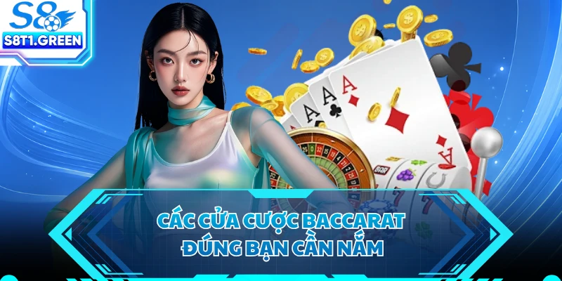 Các cửa cược baccarat đúng bạn cần nắm