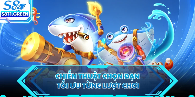 Chiến thuật chọn đạn tối ưu từng lượt chơi