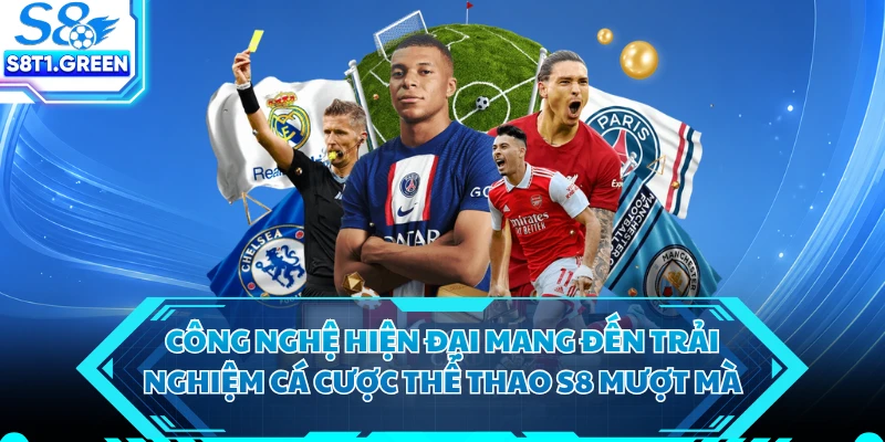 Công nghệ hiện đại mang đến trải nghiệm cá cược thể thao S8 mượt mà