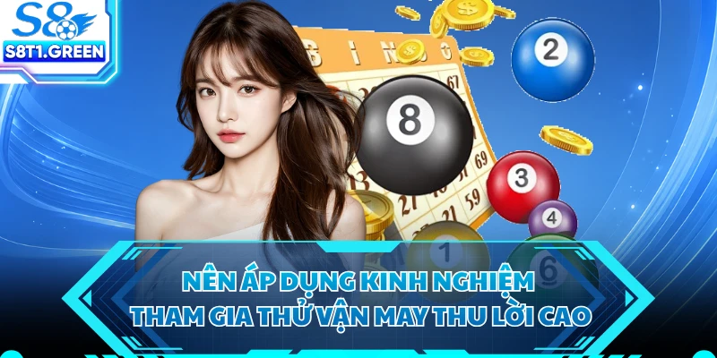 Nên áp dụng kinh nghiệm tham gia thử vận may thu lời cao