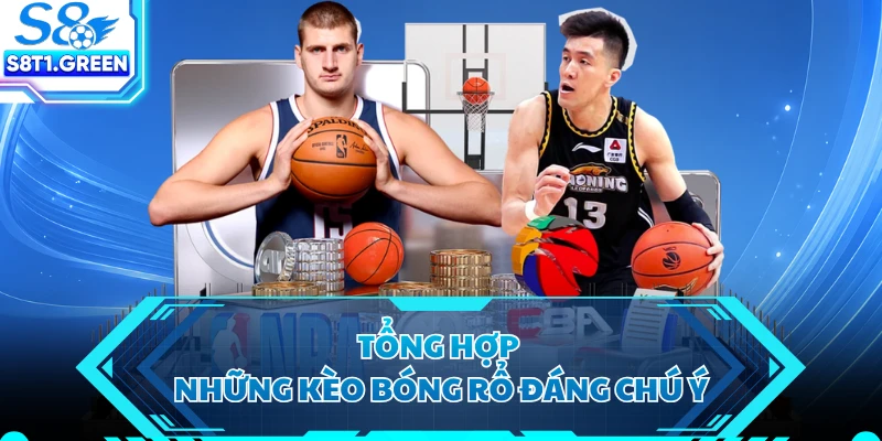 Tổng hợp những kèo bóng rổ đáng chú ý