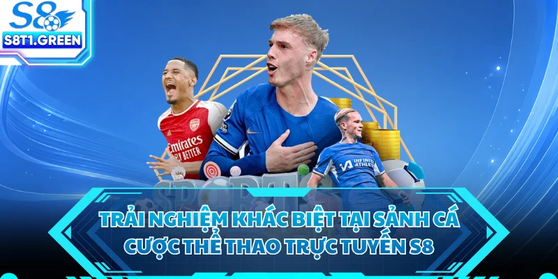 Trải nghiệm khác biệt tại sảnh cá cược thể thao trực tuyến S8 